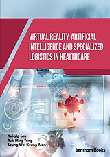 eBook (epub) Virtual Reality, Artificial Intelligence and Specialized Logistics in Healthcare de Yui-yip Lau, Yuk Ming Tang, Leung Wai Keung Alan