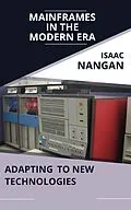 E-Book (epub) Mainframes in the Modern Era: Adapting to New Technologies von Isaac Nangan