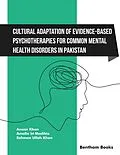 E-Book (pdf) Cultural Adaptation of Evidence Based Psychotherapies for Common Mental Health Disorders in Pakistan von Anwar Khan, Amalia bt Madihie, Rehman Ullah Khan