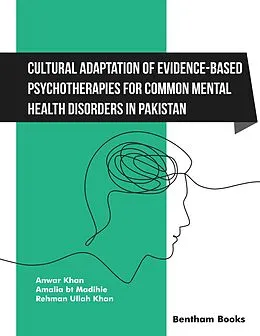 E-Book (pdf) Cultural Adaptation of Evidence Based Psychotherapies for Common Mental Health Disorders in Pakistan von Anwar Khan, Amalia bt Madihie, Rehman Ullah Khan