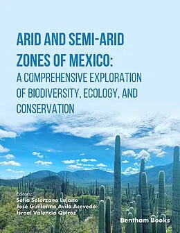E-Book (epub) Arid and Semi-Arid Zones of Mexico: A Comprehensive Exploration of Biodiversity, Ecology, and Conservation von 