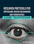 E-Book (epub) Research Protocols for Ophthalmic Disease Mechanisms and Therapeutics: Glaucoma - Ocular Hypertension von 