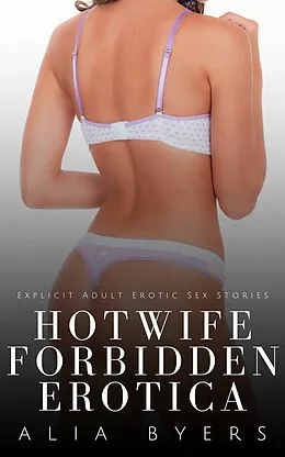 E-Book (epub) Hotwife Forbidden Erotica von Alia Byers