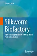 E-Book (pdf) Silkworm Biofactory von Enoch Y. Park