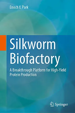 E-Book (pdf) Silkworm Biofactory von Enoch Y. Park