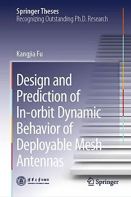 E-Book (pdf) Design and Prediction of In-orbit Dynamic Behavior of Deployable Mesh Antennas von Kangjia Fu