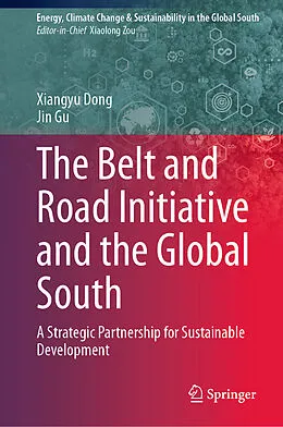 E-Book (pdf) The Belt and Road Initiative and the Global South von Xiangyu Dong, Jin Gu