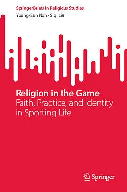 E-Book (pdf) Religion in the Game von Young-Eun Noh, Siqi Liu