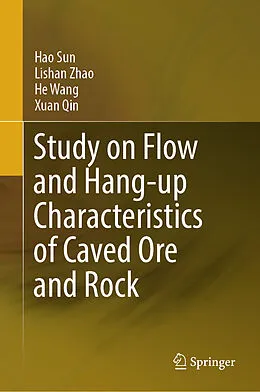 E-Book (pdf) Study on Flow and Hang-up Characteristics of Caved Ore and Rock von Hao Sun, Lishan Zhao, He Wang