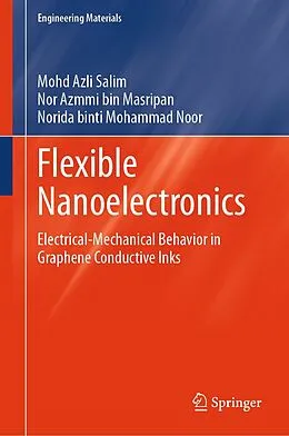 E-Book (pdf) Flexible Nanoelectronics von Mohd Azli Salim, Nor Azmmi Masripan, Norida Mohammad Noor