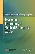 E-Book (pdf) Treatment Technology of Medical Radioactive Waste von Xiao-Qin Nie, Guo-Hao Zhang, Ning Pan