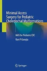 Fester Einband Minimal Access Surgery for Pediatric Choledochal Malformations von Ravi P Kanojia