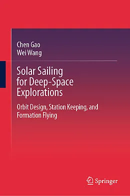 E-Book (pdf) Solar Sailing for Deep-Space Explorations von Chen Gao, Wei Wang