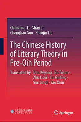 E-Book (pdf) The Chinese History of Literary Theory in Pre-Qin Period von Chunqing Li, Shan Li, Changbao Guo