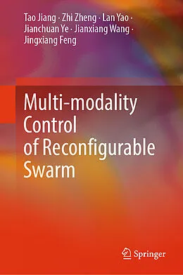 E-Book (pdf) Multi-modality Control of Reconfigurable Swarm von Tao Jiang, Zhi Zheng, Lan Yao