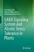 E-Book (pdf) GABA Signaling System and Abiotic Stress Tolerance in Plants von Syed Uzma Jalil, Shamim Akhtar Ansari, Mohammad Israil Ansari