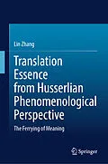 E-Book (pdf) Translation Essence from Husserlian Phenomenological Perspective von Lin Zhang