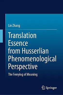 E-Book (pdf) Translation Essence from Husserlian Phenomenological Perspective von Lin Zhang