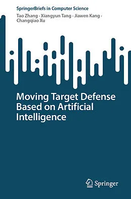 E-Book (pdf) Moving Target Defense Based on Artificial Intelligence von Tao Zhang, Xiangyun Tang, Jiawen Kang