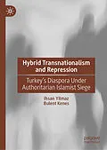 E-Book (pdf) Hybrid Transnationalism and Repression von Ihsan Yilmaz, Bulent Kenes