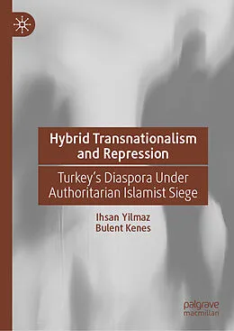 E-Book (pdf) Hybrid Transnationalism and Repression von Ihsan Yilmaz, Bulent Kenes
