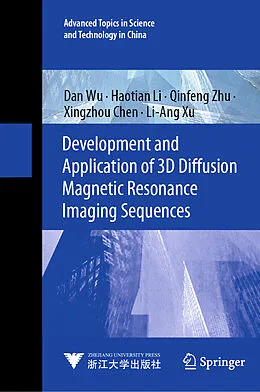 E-Book (pdf) Development and Application of 3D Diffusion Magnetic Resonance Imaging Sequences von Dan Wu, Haotian Li, Qinfeng Zhu