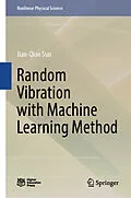 E-Book (pdf) Random Vibration with Machine Learning Method von Jian-Qiao Sun