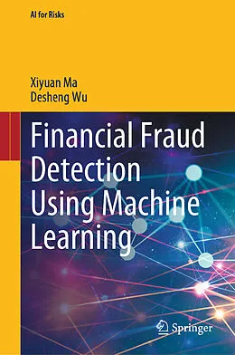 E-Book (pdf) Financial Fraud Detection Using Machine Learning von Xiyuan Ma, Desheng Wu