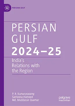 E-Book (pdf) Persian Gulf 2024-25 von P. R. Kumaraswamy, Sameena Hameed, Md. Muddassir Quamar