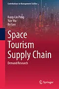 E-Book (pdf) Space Tourism Supply Chain von Kang-Lin Peng, Yize Wu, Bo Gao