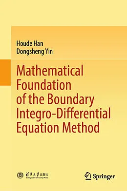 E-Book (pdf) Mathematical Foundation of the Boundary Integro-Differential Equation Method von Houde Han, Dongsheng Yin