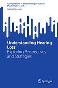 E-Book (pdf) Understanding Hearing Loss von Gabriel Bennett