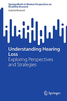 E-Book (pdf) Understanding Hearing Loss von Gabriel Bennett