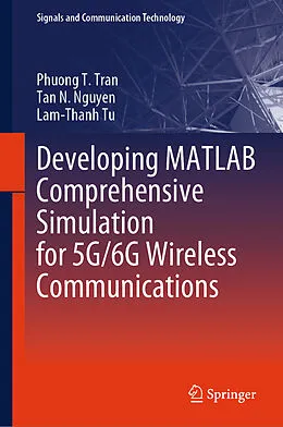 E-Book (pdf) Developing MATLAB Comprehensive Simulation for 5G/6G Wireless Communications von Phuong T. Tran, Tan N. Nguyen, Lam-Thanh Tu