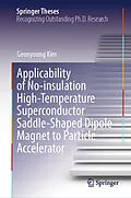 E-Book (pdf) Applicability of No-insulation High-Temperature Superconductor Saddle-Shaped Dipole Magnet to Particle Accelerator von Geonyoung Kim