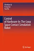E-Book (pdf) Control of Hardware-In-The-Loop Space Contact Simulation Robot von Chenkun Qi, Feng Gao, Yan Hu