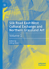 Fester Einband Silk Road East-West Cultural Exchange and Northern Grassland Art von 