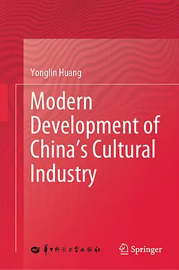 E-Book (pdf) Modern Development of China's Cultural Industry von Yonglin Huang