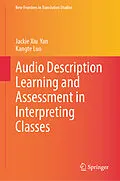 E-Book (pdf) Audio Description Learning and Assessment in Interpreting Classes von Jackie Xiu Yan, Kangte Luo