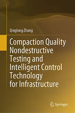 E-Book (pdf) Compaction Quality Nondestructive Testing and Intelligent Control Technology for Infrastructure von Qinglong Zhang