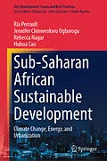 E-Book (pdf) Sub-Saharan African Sustainable Development von Ria Perrault, Jennifer Chinweokwu Ogborogu, Rebecca Nagar