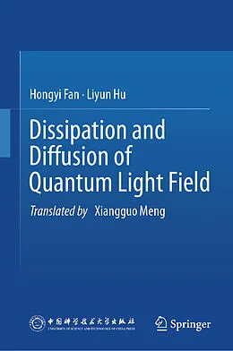 E-Book (pdf) Dissipation and Diffusion of Quantum Light Field von Hongyi Fan, Liyun Hu