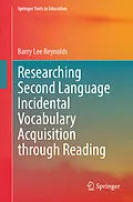 E-Book (pdf) Researching Second Language Incidental Vocabulary Acquisition through Reading von Barry Lee Reynolds