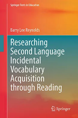 E-Book (pdf) Researching Second Language Incidental Vocabulary Acquisition through Reading von Barry Lee Reynolds