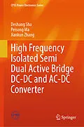 E-Book (pdf) High Frequency Isolated Semi Dual Active Bridge DC-DC and AC-DC Converter von Deshang Sha, Peisong Ma, Jiankun Zhang