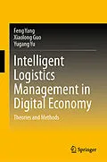 E-Book (pdf) Intelligent Logistics Management in Digital Economy von Feng Yang, Xiaolong Guo, Yugang Yu