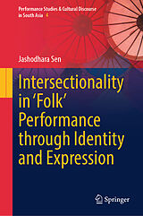 Fester Einband Intersectionality in 'Folk' Performance through Identity and Expression von Jashodhara Sen