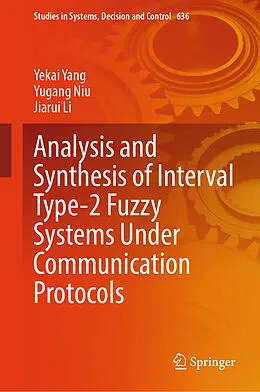 E-Book (pdf) Analysis and Synthesis of Interval Type-2 Fuzzy Systems Under Communication Protocols von Yekai Yang, Yugang Niu, Jiarui Li