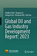 E-Book (pdf) Global Oil and Gas Industry Development Report: 2023 von Xingkun Qian, Ruquan Lu, Liangcai Luo