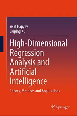 E-Book (pdf) High-Dimensional Regression Analysis and Artificial Intelligence von Asaf Hajiyev, Jiuping Xu